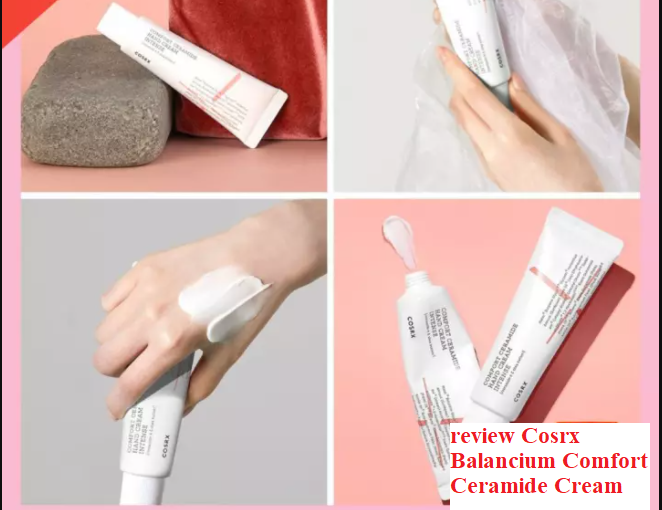 review kem dưỡng  Cosrx Balancium Comfort Ceramide Cream